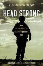 Head Strong: How Psychology is Revolutionizing War, Revised and Expanded Edition