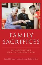 Family Sacrifices: The Worldviews and Ethics of Chinese Americans