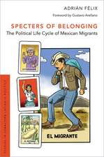 Specters of Belonging: The Political Life Cycle of Mexican Migrants