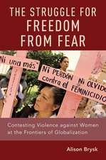 The Struggle for Freedom from Fear: Contesting Violence against Women at the Frontiers of Globalization