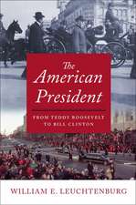 The American President: From Teddy Roosevelt to Bill Clinton