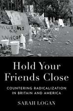 Hold Your Friends Close: Countering Radicalization in Britain and America