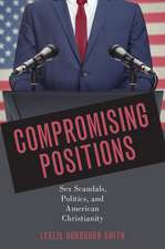 Compromising Positions: Sex Scandals, Politics, and American Christianity