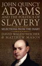 John Quincy Adams and the Politics of Slavery: Selections from the Diary