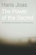 The Power of the Sacred: An Alternative to the Narrative of Disenchantment