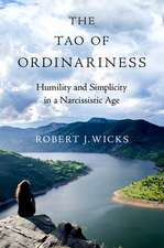 The Tao of Ordinariness: Humility and Simplicity in a Narcissistic Age