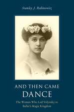 And Then Came Dance: The Women Who Led Volynsky to Ballet's Magic Kingdom