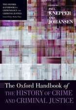 The Oxford Handbook of the History of Crime and Criminal Justice