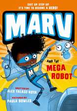 Marv and the Mega Robot: from the multi-award nominated Marv series