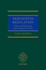 Derivatives Regulation: Rules and Reasoning from Lehman to Covid