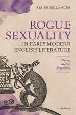 Rogue Sexuality in Early Modern English Literature: Desire, Status, Biopolitics