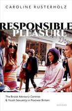 Responsible Pleasure: The Brook Advisory Centres and Youth Sexuality in Postwar Britain