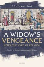 A Widow's Vengeance after the Wars of Religion