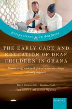 The Early Care and Education of Deaf Children in Ghana: Developing local and global understandings of early support