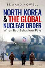 North Korea and the Global Nuclear Order: When Bad Behaviour Pays