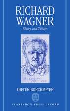 Richard Wagner: Theory and Theatre