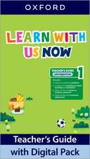 Learn With Us Now: Level 1: Teacher's Guide with Digital Pack: Print Teacher's Guide and 4 years' access to Classroom Presentation Tools, Online Practice and Teacher Resources, all available on Oxford English Hub