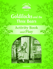 Classic Tales Second Edition: Level 3: Goldilocks and the Three Bears Activity Book & Play