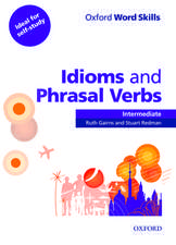 Oxford Word Skills: Intermediate: Idioms and Phrasal Verbs Student Book with Key: Learn and practise English vocabulary