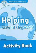 Oxford Read and Discover: Level 6: Helping Around the World Activity Book