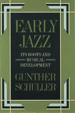 Early Jazz: Its Roots and Musical Development