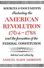 Sources and Documents Illustrating the American Revolution 1764-1788 and the Formation of the Federal Constitution