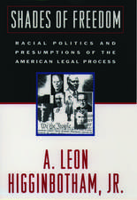 Shades of Freedom: Racial Politics and Presumptions of the American Legal Process