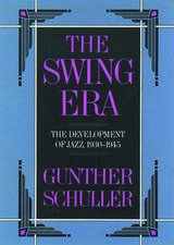 The Swing Era: The Development of Jazz, 1930-1945