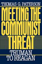 Meeting the Communist Threat: Truman to Reagan