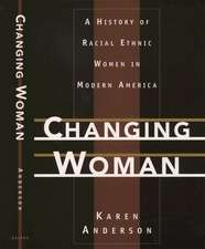 Changing Woman: A History of Racial Ethnic Women in Modern America