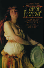 Idols of Perversity: Fantasies of Feminine Evil in Fin-de-Siècle Culture