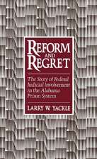 Reform and Regret: The Story of Federal Judicial Involvement in the Alabama Prison System