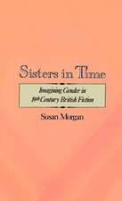 Sisters in Time: Imagining Gender in Nineteenth-Century British Fiction