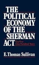 The Political Economy of the Sherman Act: The First One Hundred Years