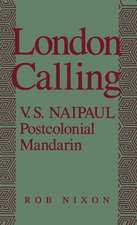 London Calling: V. S. Naipaul, Postcolonial Mandarin