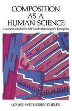 Composition as a Human Science: Contributions to the Self-Understanding of a Discipline