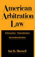 American Arbitration Law: Reformation–Nationalization–Internationalization