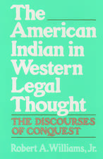 The American Indian in Western Legal Thought: The Discourses of Conquest