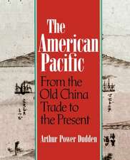 The American Pacific: From the Old China Trade to the Present