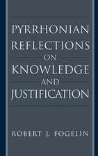 Pyrrhonian Reflections on Knowledge and Justification