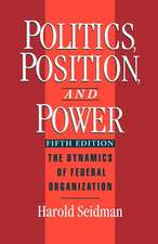 Politics, Position, and Power: The Dynamics of Federal Organization