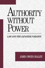 Authority without Power: Law and the Japanese Paradox