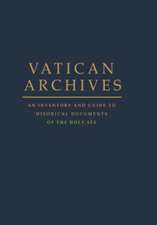 Vatican Archives: An Inventory and Guide to Historical Documents of the Holy See