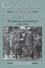 Czechoslovakia between Stalin and Hitler: The Diplomacy of Edvard Benes in the 1930s