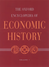 The Oxford Encyclopedia of Economic History: 5 volumes: print and e-reference editions available