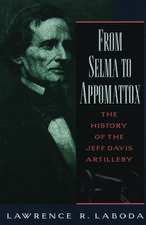 From Selma to Appomattox: The History of the Jeff Davis Artillery