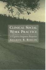 Clinical Social Work Practice: A Cognitive-Integrative Perspective