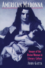 American Madonna: Images of the Divine Woman in Literary Culture