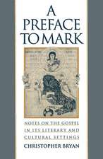 A Preface to Mark: Notes on the Gospel in Its Literary and Cultural Settings