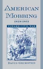 American Mobbing, 1828-1861: Toward Civil War